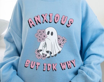 Retro Anxiety Self Care Halloween Ghost Sweatshirt, Funny Anxious But IDK Why Crewneck, Mental Health Gifts Cute Anxious Mental Health Day