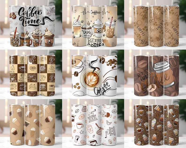 May include: Nine different designs for a coffee tumbler. The designs feature coffee cups, coffee beans, and the words "Coffee Time", "But First Coffee", and "Coffee".