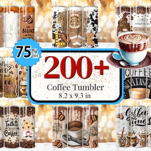 May include: A collage of 200+ coffee tumbler designs featuring various coffee-themed illustrations, including coffee beans, coffee cups, and inspirational quotes. The tumblers are 8.2 inches by 9.3 inches.