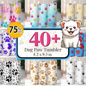 May include: 40+ Dog Paw Tumbler designs featuring various paw prints, colors, and patterns. The tumblers are 8.2 x 9.3 inches.