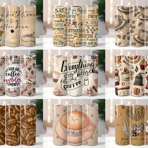 May include: Nine different designs for a stainless steel tumbler. The designs feature coffee-themed illustrations and text. Some of the designs include coffee beans, coffee cups, and coffee-related words. The text on the tumblers includes phrases like "My birthstone is a coffee bean", "I run on coffee and murder shows", "Everything gets better with coffee", and "Peace Love Halloween".