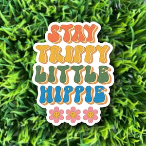 Stay Trippy Little Hippie vinyl sticker