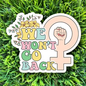 We Won&#39;t Go Back sticker