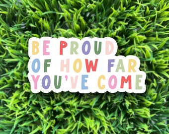 Be Proud of How Far You've Come | mental health motivational sticker