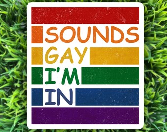 Sounds Gay I'm In sticker