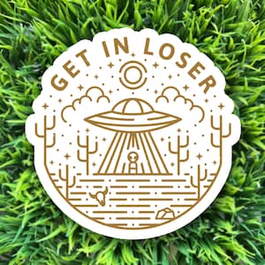 Get in Loser UFO Alien Sticker