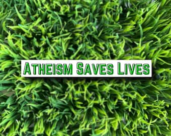 Atheism saves lives / atheist agnostic anti-religion vinyl matte sticker