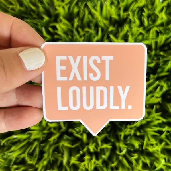 Exist Loudly sticker