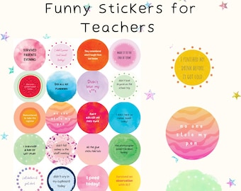 May include: A set of 16 colorful round stickers with humorous sayings for teachers. The stickers feature watercolor-like backgrounds and white text. Some of the sayings include "I survived a day of wet play", "I finished my drink before it got cold", and "Didn't lose my s**t".