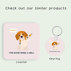 May include: A pink coaster and a round keyring featuring a cartoon beagle dog with a bell. The text "PAVLOV?" is in a speech bubble above the dog. The text "THE NAME RINGS A BELL" is below the dog. The coaster says "coaster" and the keyring says "Keyring".