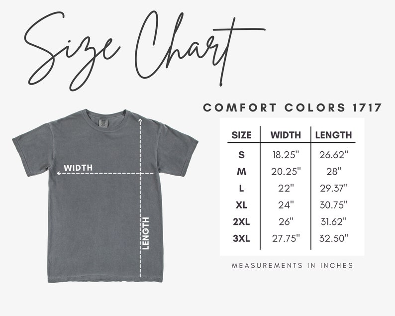 May include: A size chart for Comfort Colors 1717 t-shirts, showing measurements in inches for width and length for sizes S, M, L, XL, 2XL, and 3XL.