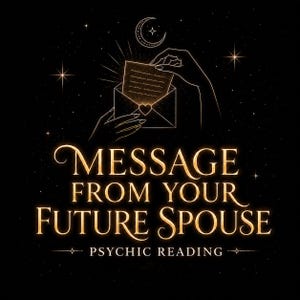May include: A digital graphic with a black background and gold text that reads "MESSAGE FROM YOUR FUTURE SPOUSE - PSYCHIC READING." The image features hands opening an envelope with a heart and a crescent moon with stars.