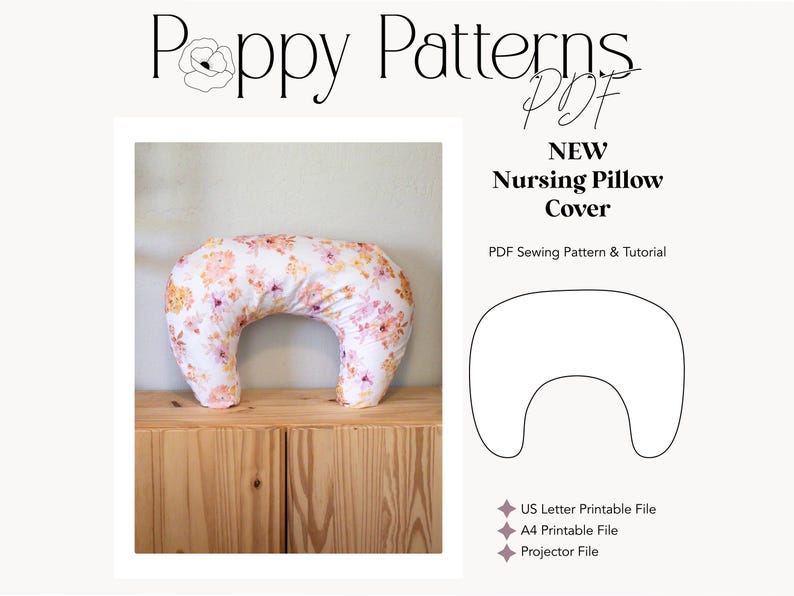 May include: A floral nursing pillow cover with a white background and pink and yellow flowers. The image also includes the text "Poppy Patterns PDF" and "NEW Nursing Pillow Cover". A PDF sewing pattern and tutorial is also available.