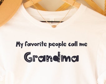 My favorite people call me Grandma, grandma shirt, gift for grandma, gift for new  grandma, grandma Tshirt, nana gift, nana shirt