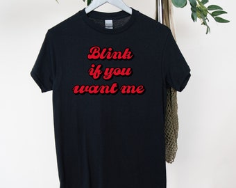 Blink if you want me shirt Kenny powers shirt funny unisex shirt funny shirt funny Valentine’s Day shirt Valentine’s day shirt funny gift