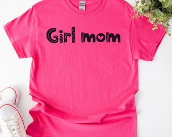 Girl mom shirt, girl mama shirt, girl mom gift, new mom shirt, new girl mom gift, mommy shirt, Mother’s Day shirt, plus size shirt