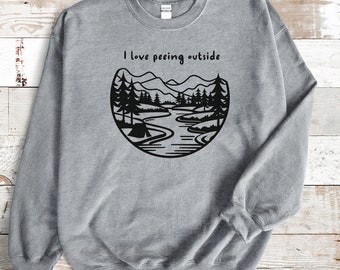I love peeing outside sweater camping sweatshirt funny camping sweater unisex camping sweatshirt camping lover sweater happy camper outsider