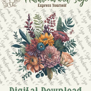 May include: A digital download featuring a bouquet of colorful flowers with a white background. The text "Mushroom and Sage" is written in green at the top of the image, and the text "Express Yourself" is written in green below it. The text "Digital Download" is written in green at the bottom of the image.