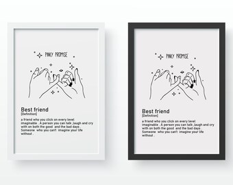 May include: Two framed art prints. One has a white frame, the other a black frame. Both feature a line drawing of two hands making a pinky promise, with the words "Pinky Promise" above and "Best friend" below, along with a definition.