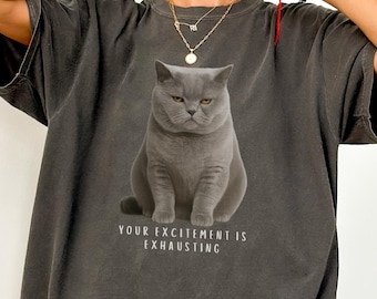 Funny Sarcastic Cat Comfort Colors® Tee, Trendy Cat Tshirt, Sarcastic Cat Meme Tee, Cat Vintage Graphic T Shirt, Weird Cat Shirt Gift