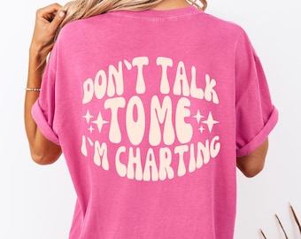 Charting Funny Comfort Colors® Shirt, Nurse Shirt, Graduation Gift for Nurse, Funny Nurse Gifts, Nurse Practitioner, Nursing School Grad