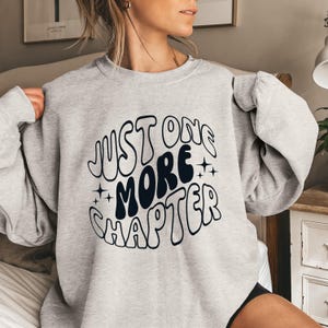 Just One More Chapter Book Sweater,Reading Sweatshirt,Booktrovert Sweatshirt,Funny Book Lover,Gift For Book Lovers,Reader Librarian