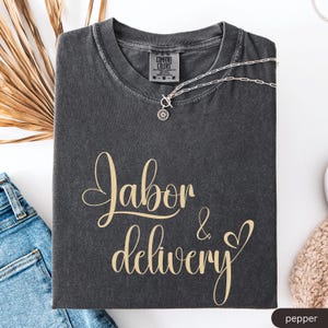 Labor and Delivery Nurse Comfort Colors® Shirt, LD Nurse, Ob Nurse Gift, Trendy Labor Delivery Nurse Tshirt, Postpartum Nurse Shirt