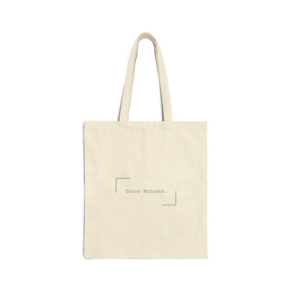 Totes McGoats Cotton Canvas Tote Bag / Funny tote bag /  Aesthetic tote bag / Artsy tote bag / Quote tote bag / Gift for bestfriends