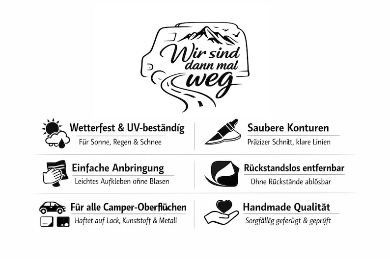 May include: A black and white graphic design featuring a camper van silhouette with mountains and the text Wir sind dann mal weg. The image includes six icons with German text describing features like weather resistance, easy application, and quality.