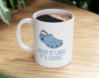 Drop It Like It's Croc Ceramic Mug Croc Mug - Etsy