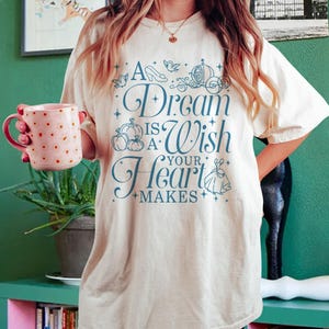 A Dream Is A Wish Your Heart Makes Shirt, Cinderella Shirt, Cinderella Princess Shirt, Magical Kingdom Shirt, Princess Gift Shirt