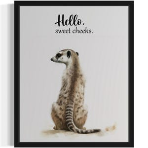 Meerkat Sweet Cheeks Animal Restroom Art Print, Bathroom Wall Art Poster, Original Paint Artwork, Artwork Decor