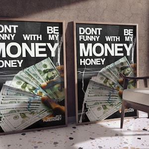 May include: Two framed prints with the text "Don't be funny with my money honey" and a background of US dollar bills.