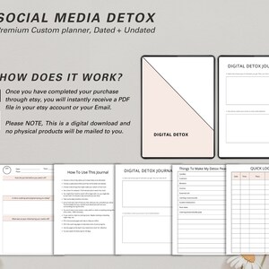 May include: A digital planner labelled "SOCIAL MEDIA DETOX" with the text "Premium Custom planner, Dated + Undated." The image displays several pages, including a "DIGITAL DETOX JOURNAL" and a "QUICK LOG." The text explains the digital download process.