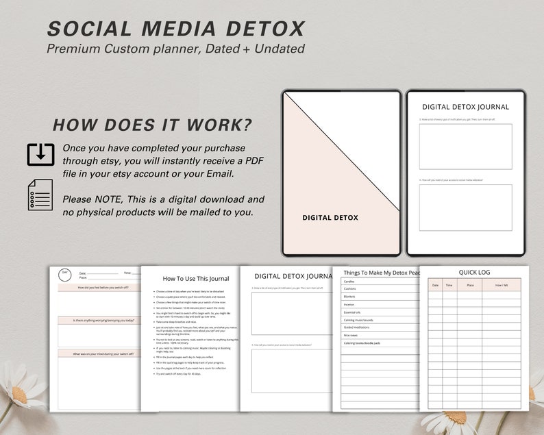 May include: A digital planner labelled "SOCIAL MEDIA DETOX" with the text "Premium Custom planner, Dated + Undated." The image displays several pages, including a "DIGITAL DETOX JOURNAL" and a "QUICK LOG." The text explains the digital download process.