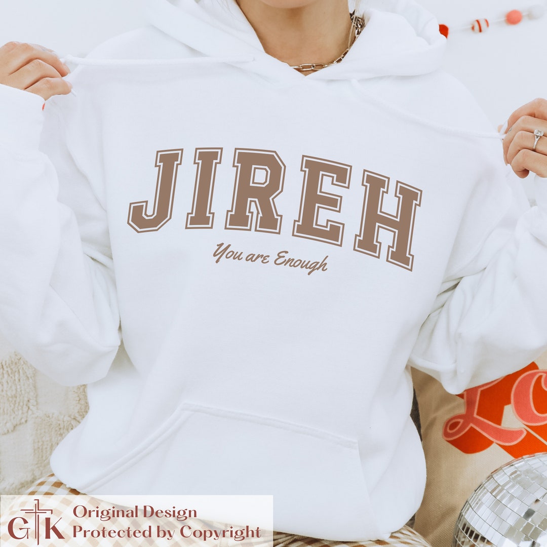 Varsity Font Jireh You Are Enough Sweatshirt Christian Sweatshirt Jireh Jehovah Jireh Hoodie