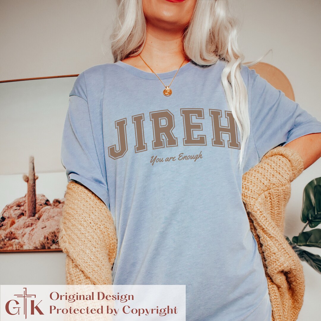 Jireh T-shirt Varsity Font Jireh Shirt Christian Jireh You Are Enough ...