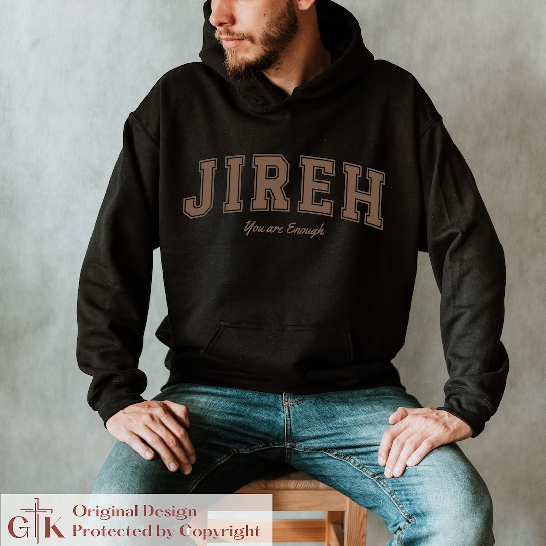 Varsity Font Jireh You Are Enough Sweatshirt for Men Christian Sweatshirt Jireh Jehovah Jireh