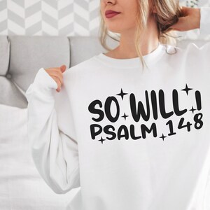 So Will I Christian Crewneck Sweatshirt | Psalm 148 | Stars Were Made to Worship | Christian Sweatshirt | Christian Shirts | Bible Verse