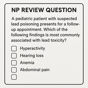 May include: A multiple choice question about lead poisoning in children. The question asks which of the following findings is most commonly associated with lead toxicity. The answer choices are hyperactivity, hearing loss, anemia, and abdominal pain.
