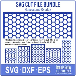 May include: SVG cut file bundle for honeycomb overlay. This bundle includes 6 convenient sizes ready to cut: 12 x 12 for scrapbook overlays, and 5 standard card sizes for A2, A6, A7, square and slimline cards. SVG DXF EPS Bonnie Garby Designs.
