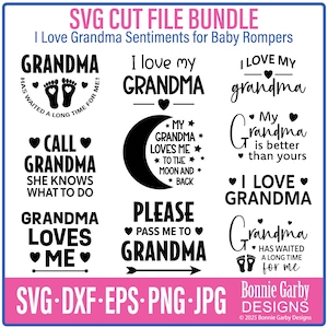 May include: A digital SVG cut file bundle with various "I Love Grandma" sentiments for baby rompers. Designs include phrases like "Grandma has waited a long time for me" and "My Grandma loves me to the moon and back". The file formats are SVG, DXF, EPS, PNG, and JPG.