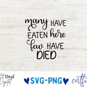 Viele haben hier gegessen Nur wenige sind gestorben SVG, geschnittene Datei für Cricut, Silhouette und Cameo, Küche Zitat, lustiger Spruch SVG, Küchenherd