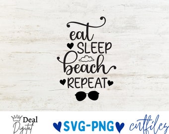 Eat Sleep Beach Repeat Svg, Summer Cut Files, Beach Svg, Vacation Svg Dxf Eps Png, Funny Quote, Beach Life Shirt Design, Cricut, Silhouette