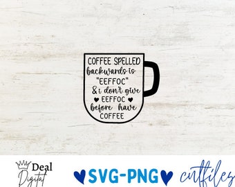 May include: A black and white graphic design of a coffee mug with the text "COFFEE SPELLED backwards is "EEFFOC" & i don't give ❤ EEFFOC before have COFFEE"