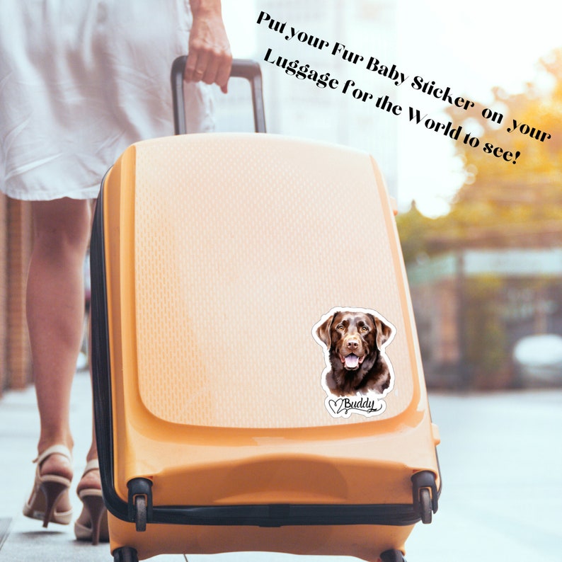 May include: A brown Labrador Retriever dog sticker with the name "Buddy" on a yellow suitcase. The text "Put your Fur Baby Sticker on your Luggage for the World to see!" is above the sticker.