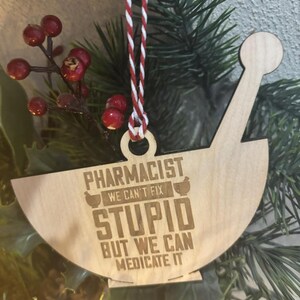 Pharmacist We can&#39;t fix stupid, but we can medicate it Mortar and Pestle Christmas Ornament