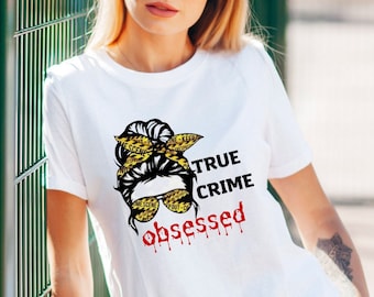 True Crime Obsessed TShirt, True Crime Shirt, Funny Crime Shirt, Murder Mystery Tshirt