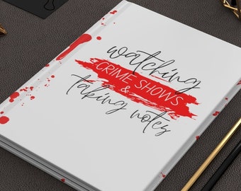 Watching Crime Shows & Taking Notes Matte Hardcover Journal, True Crime Theme Journal, Daily Use Notebook, Crime Show Fan Gift