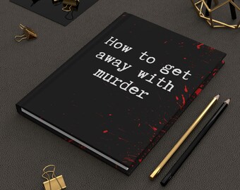 How To Get Away With Murder Hardcover Journal, Matte, Funny Notebook, True Crime Junkie, Crime Show Fan, Killer Notebook